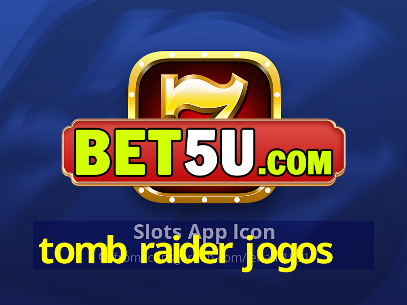 tomb raider jogos