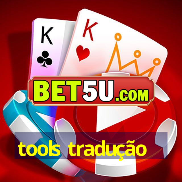 tools tradução