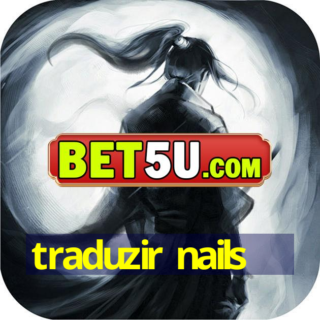 traduzir nails