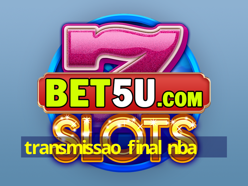 transmissao final nba