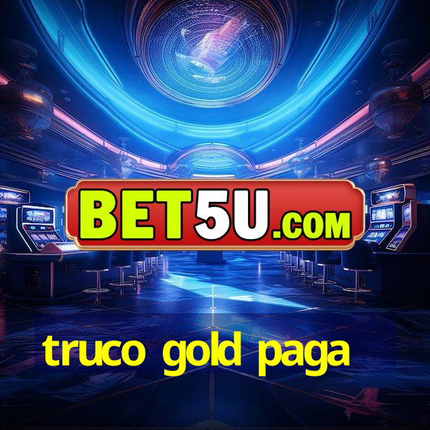 truco gold paga