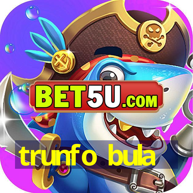 trunfo bula