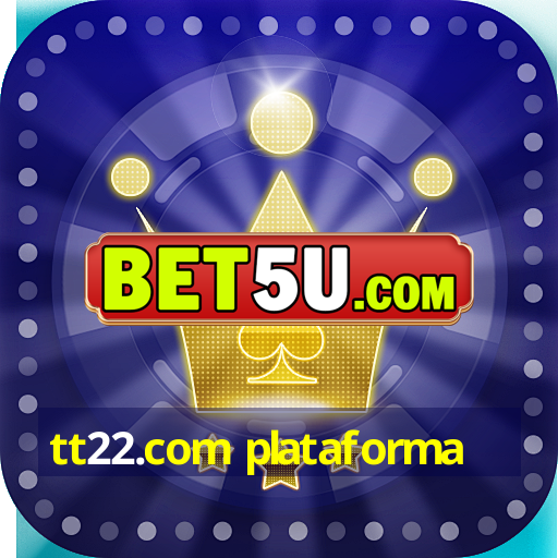 tt22.com plataforma