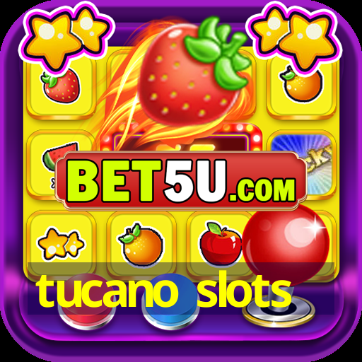 tucano slots