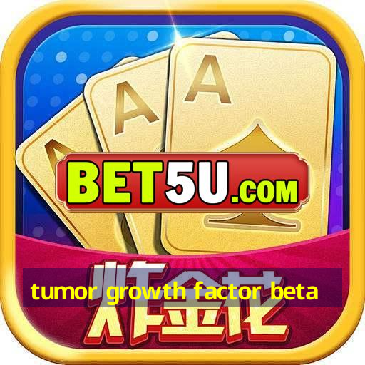 tumor growth factor beta