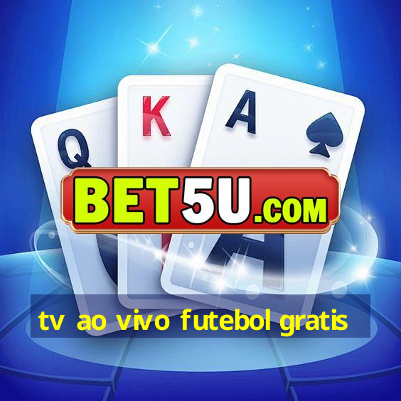 tv ao vivo futebol gratis