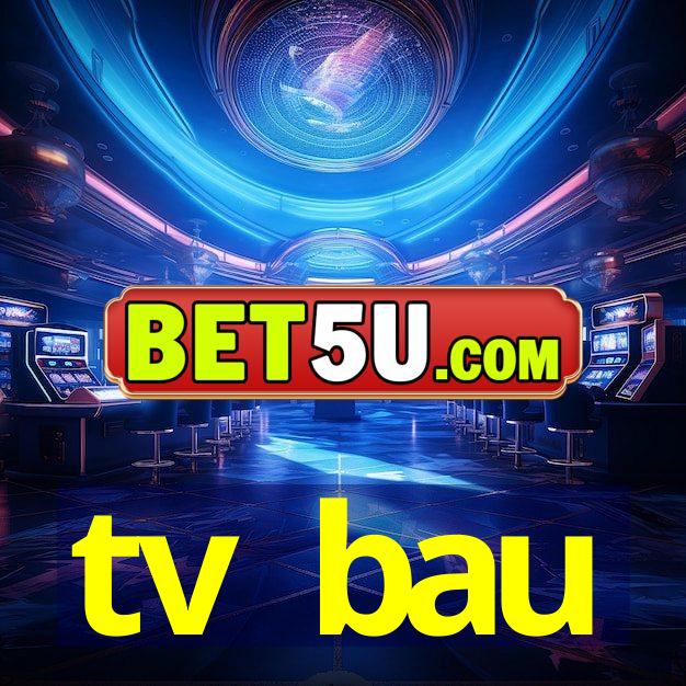 tv bau