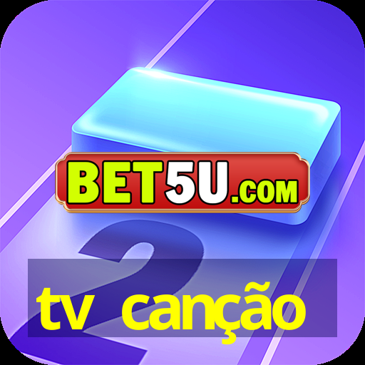 tv canção