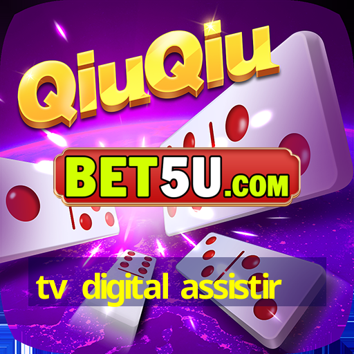 tv digital assistir