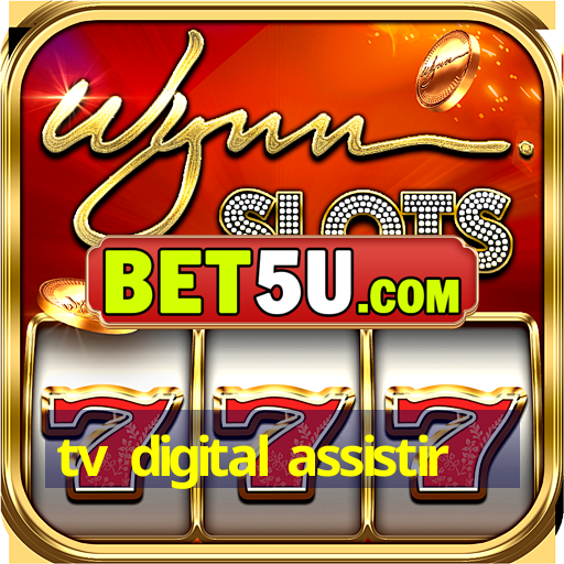 tv digital assistir