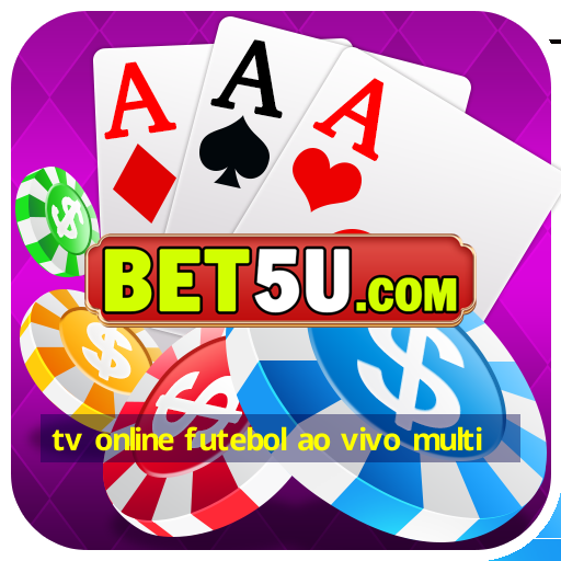 tv online futebol ao vivo multi