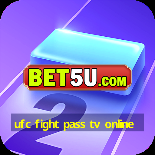 ufc fight pass tv online