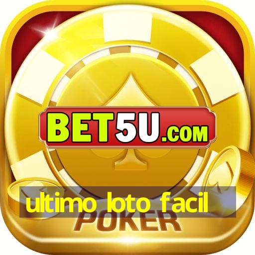 ultimo loto facil