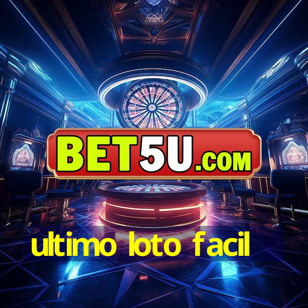 ultimo loto facil