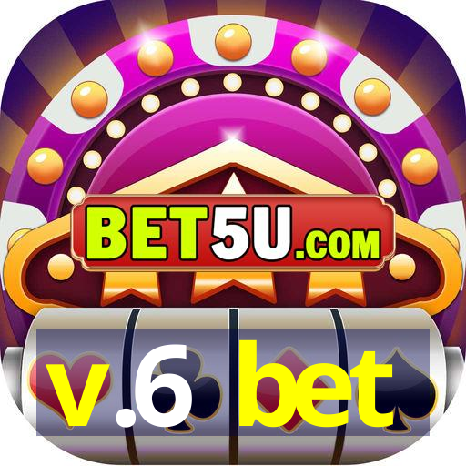 v.6 bet