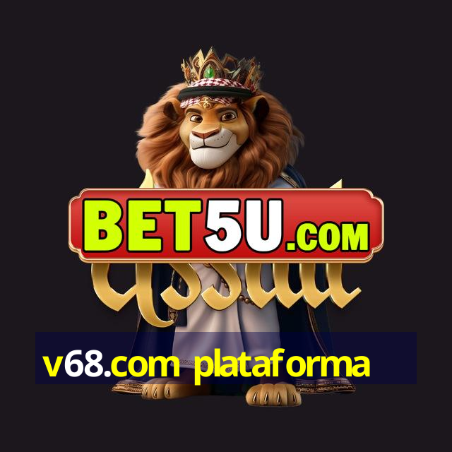 v68.com plataforma