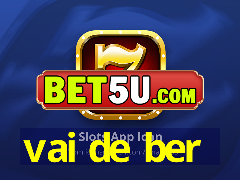 vai de ber