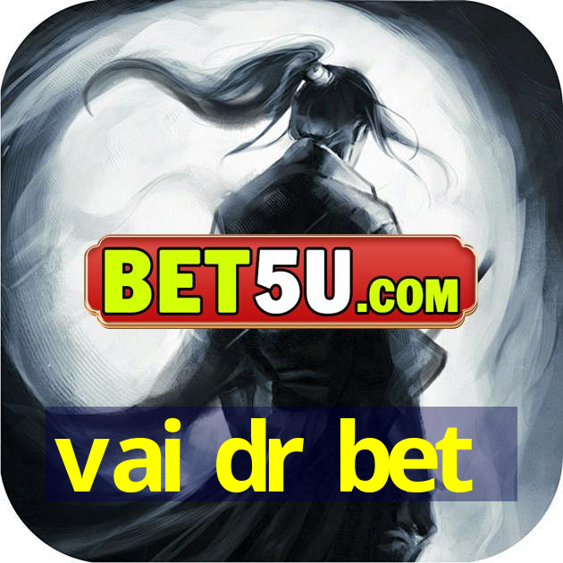 vai dr bet