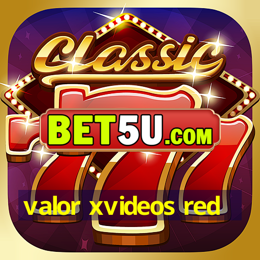 valor xvideos red