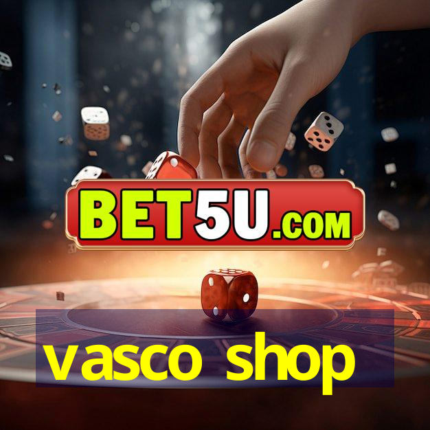 vasco shop