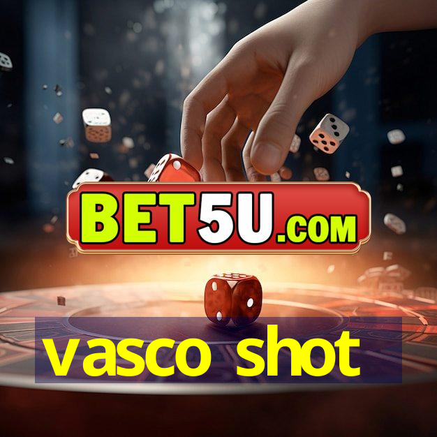 vasco shot