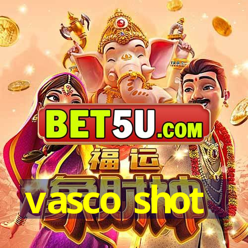 vasco shot