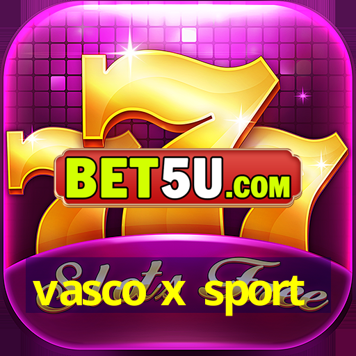 vasco x sport