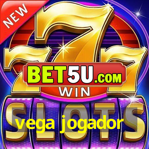 vega jogador