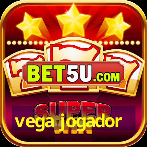 vega jogador