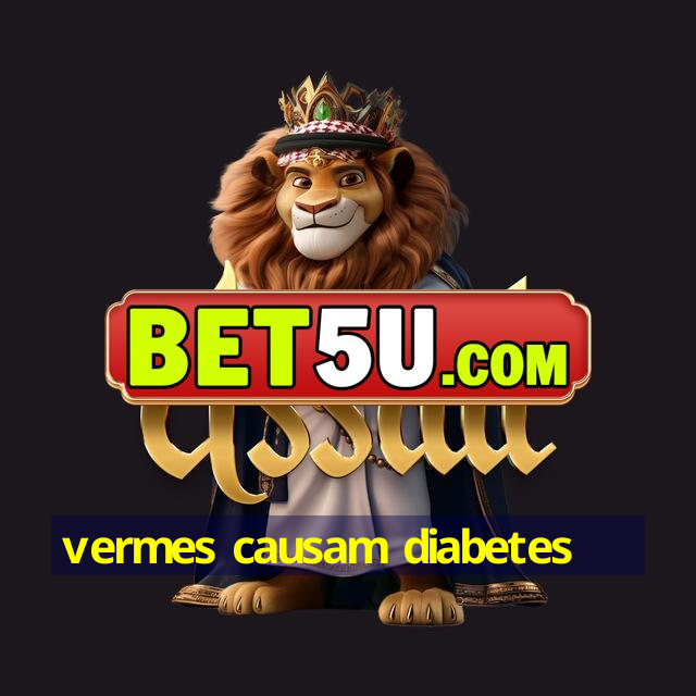 vermes causam diabetes