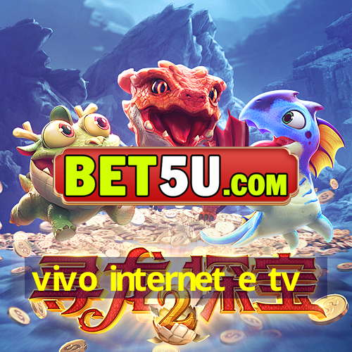 vivo internet e tv