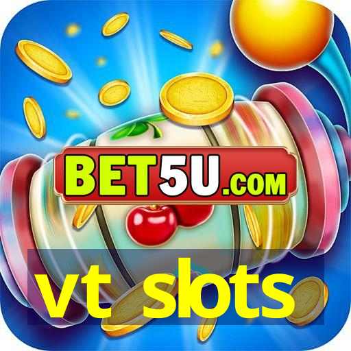 vt slots