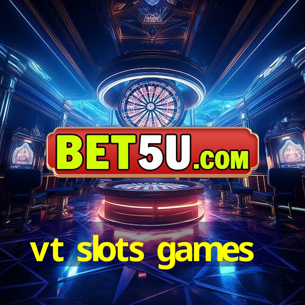 vt slots games