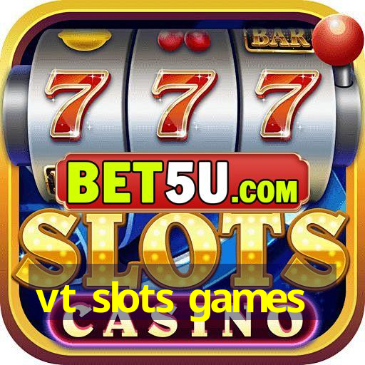 vt slots games