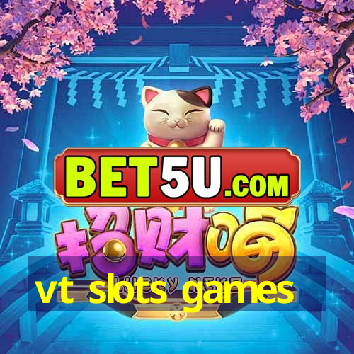 vt slots games