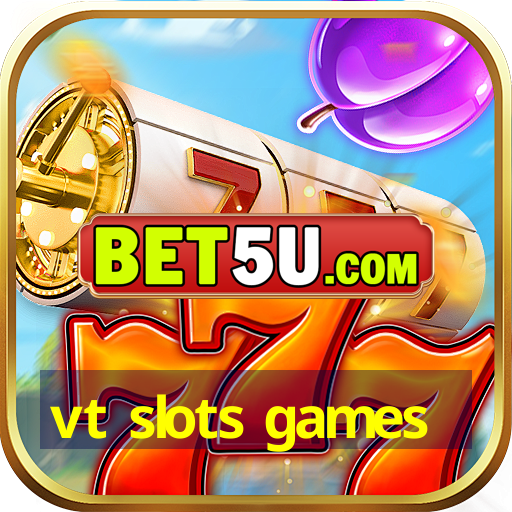 vt slots games