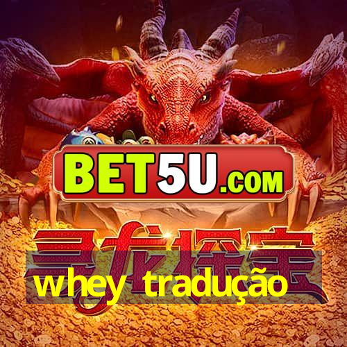 whey tradução