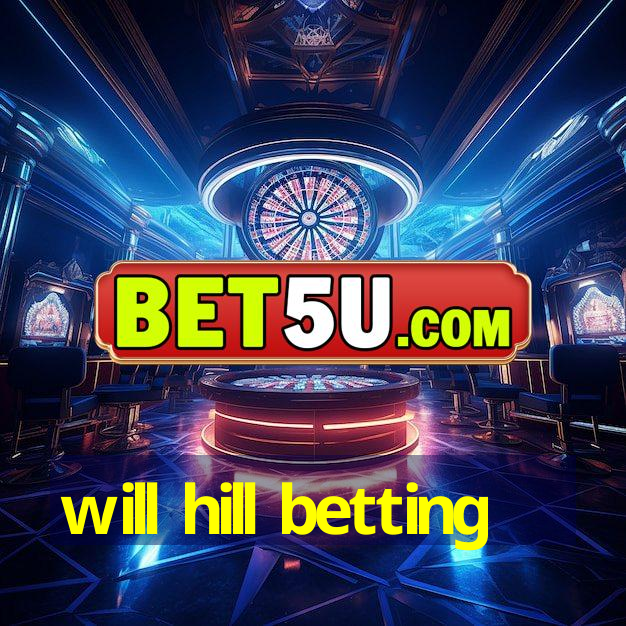 will hill betting