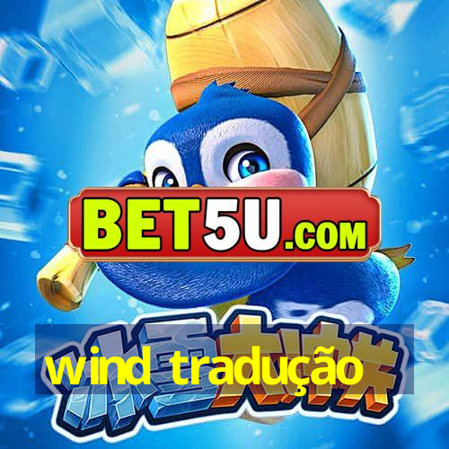 wind tradução