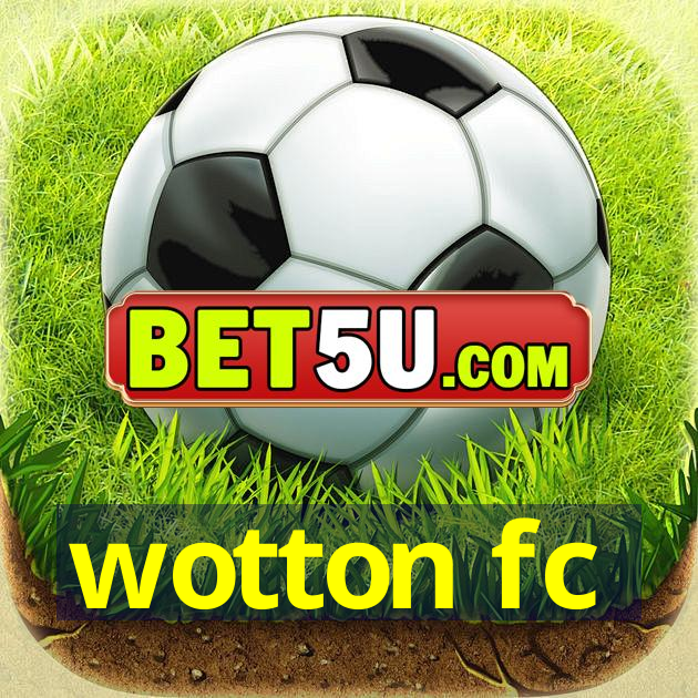 wotton fc