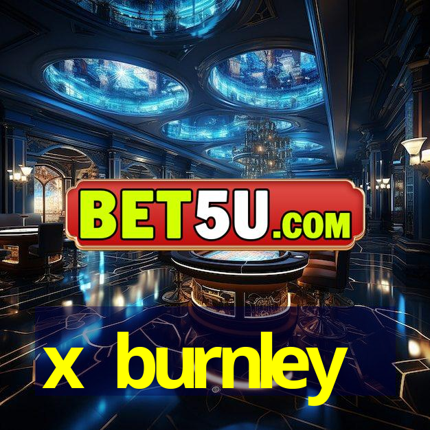 x burnley