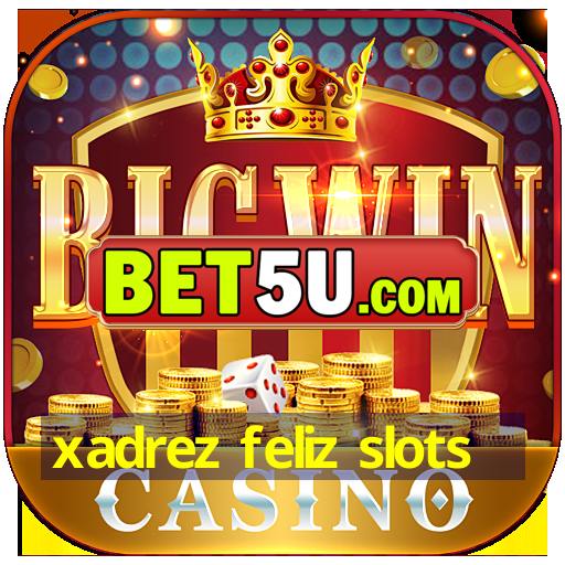 xadrez feliz slots