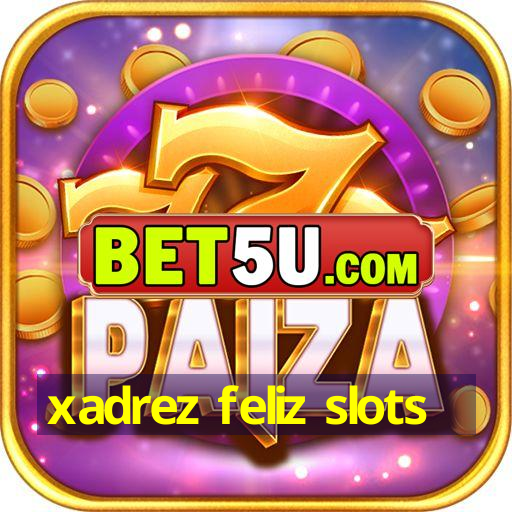 xadrez feliz slots