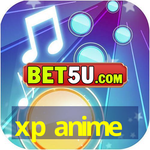 xp anime