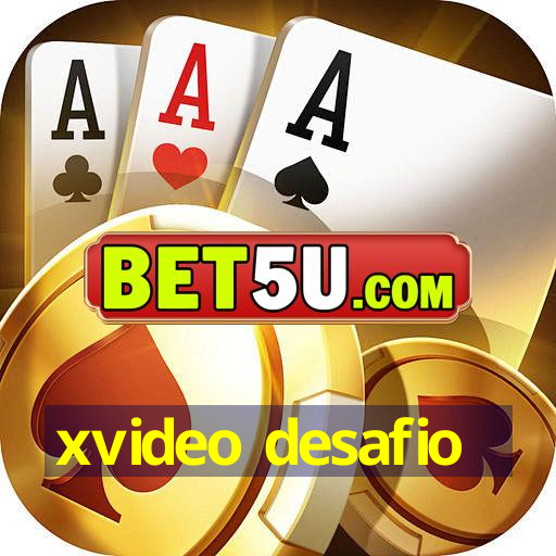 xvideo desafio