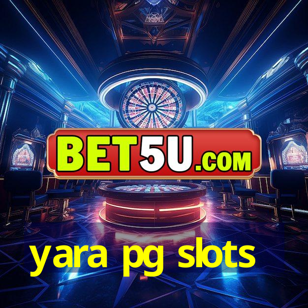 yara pg slots