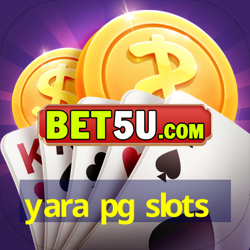 yara pg slots