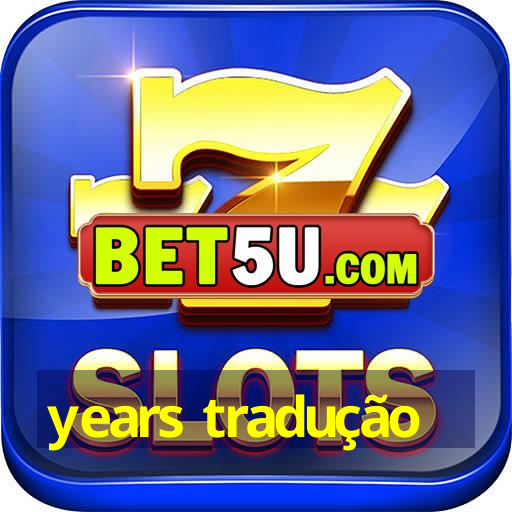 years tradução