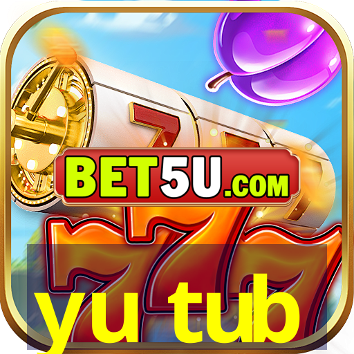 yu tub