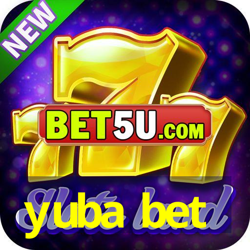 yuba bet